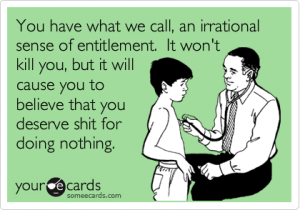On the contrary, I believe sense of entitlement has been fatal in this country